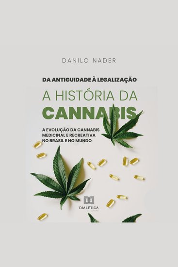 Da Antiguidade à Legalização: A História da Cannabis - A evolução da cannabis medicinal e recreativa no Brasil e no mundo - cover