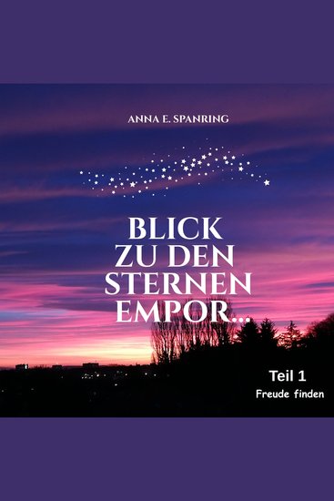 Blick zu den Sternen empor - Freude finden - cover