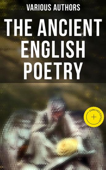 The Ancient English Poetry - Enriched edition Collection of Old Heroic Ballads Songs and Other Pieces of Early Poetry - cover