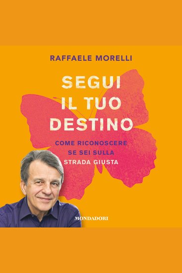 Segui il tuo destino - Come riconoscere se sei sulla strada giusta - cover