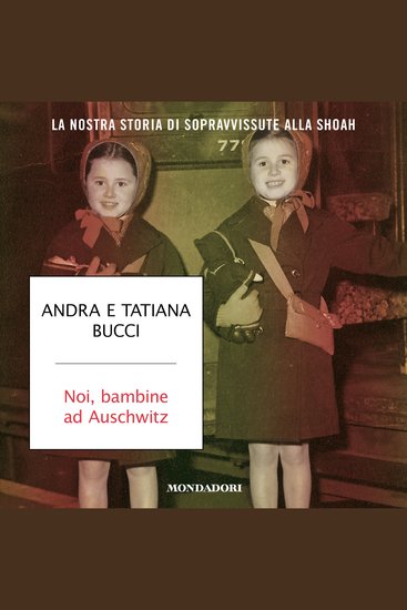 Noi bambine ad Auschwitz - La nostra storia di sopravvissute alla Shoah - cover