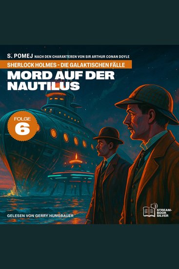 Mord auf der Nautilus (Sherlock Holmes - Die galaktischen Fälle Folge 6) - cover