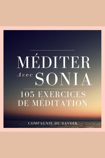 Méditer avec Sonia - 105 exercices de méditation - Des moments pour ralentir respirer… et se retrouver - cover