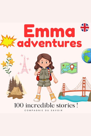 Emma's adventures - 100 incredible stories - The world is one big playground! - cover