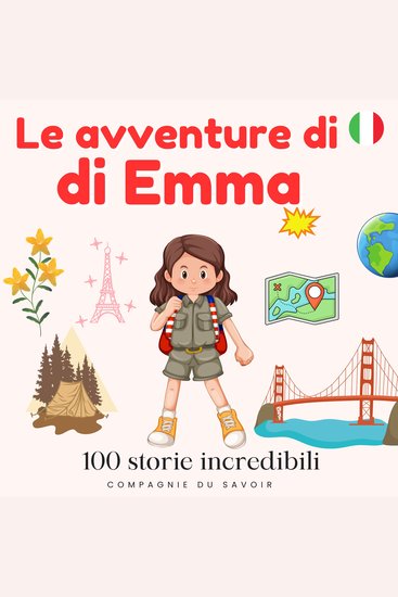 Le avventure di Emma - 100 storie incredibili - Il mondo è un grande cortile di ricreazione! - cover