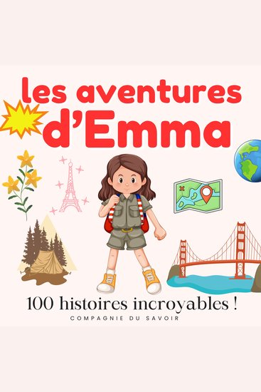Les aventures d'Emma - 100 histoires incroyables - Le monde est une grande cour de récréation ! - cover