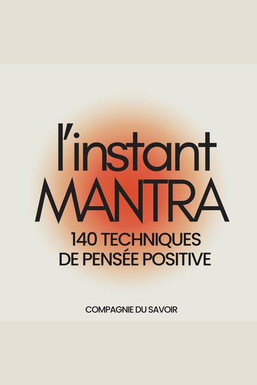 L'instant Mantra - 140 techniques de pensée positive - Respirer ancrer et renforcer la confiance en soi - cover