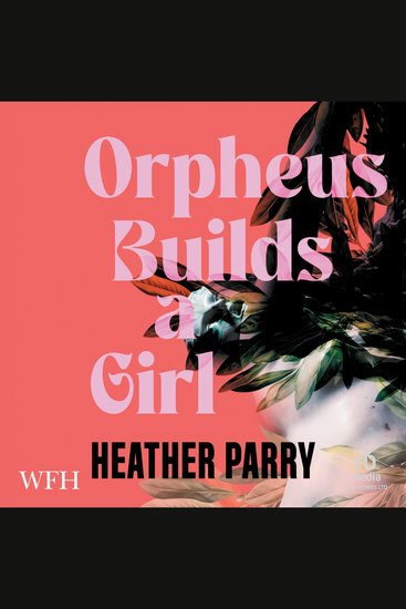 Orpheus Builds a Girl - cover