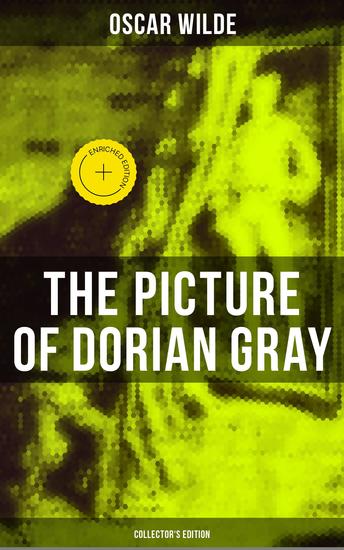 The Picture of Dorian Gray (Collector's Edition) - Enriched edition Including the Uncensored 13 Chapter Version & The Revised 20 Chapter Version - cover
