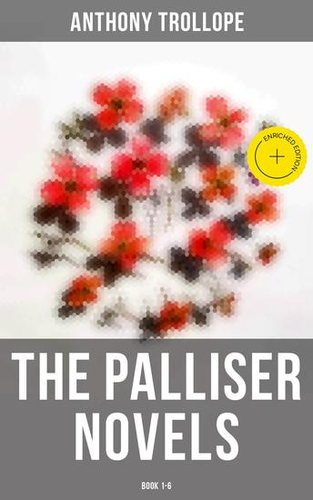 The Palliser Novels: Book 1-6 - Enriched edition Including the Autobiography of the Author - cover