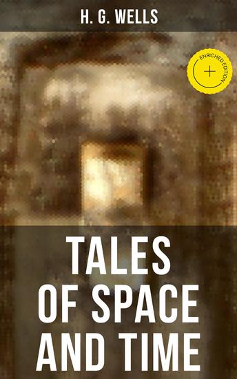 TALES OF SPACE AND TIME - Enriched edition The original 1899 edition - cover