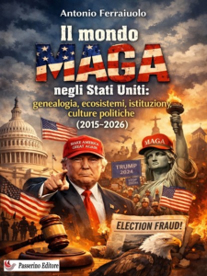 Il mondo MAGA negli Stati Uniti: genealogia ecosistemi istituzioni culture politiche (2015–2026) - cover
