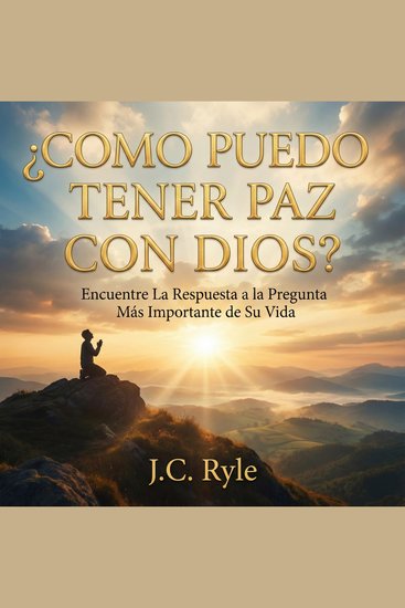 ¿Cómo puedo tener paz con Dios? - Encuentre La respuesta a la pregunta más importante de su vida - cover
