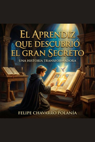 El Aprendiz que descubrió el gran secreto - Una historia transformadora - cover