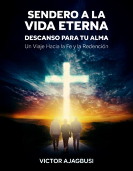 Sendero a la Vida Eterna - Descanso para tu Alma - Un Viaje Hacia la Fe y la Redención - cover