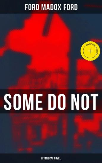Some Do Not (Historical Novel) - Enriched edition World War I Novel (Parade's End Volume I) - cover
