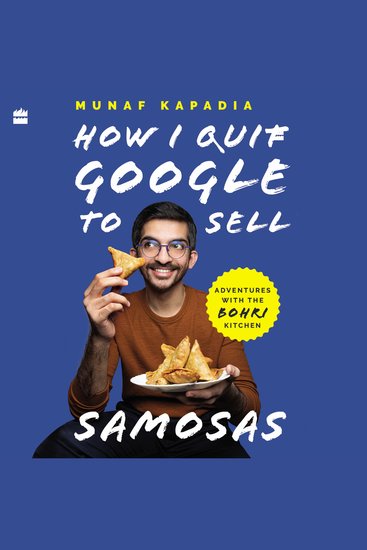 HOW I QUIT GOOGLE TO SELL SAMOSAS - Adventures with The Bohri Kitchen - cover