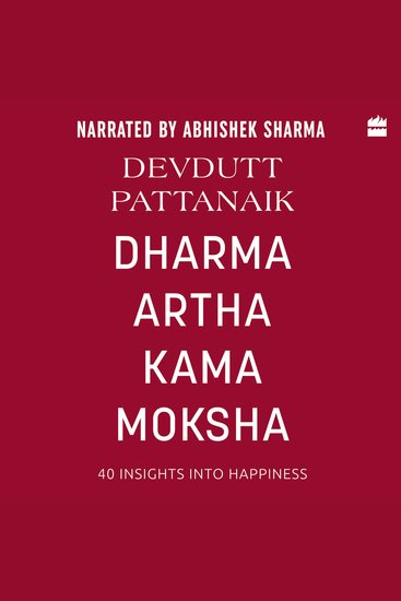 Dharma Artha Kama Moksha - 40 Insights for Happiness - cover