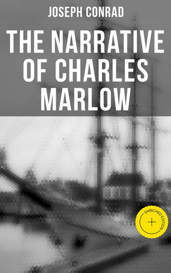 The Narrative of Charles Marlow - Enriched edition 4 Book Collection - Heart of Darkness Lord Jim Youth & Chance - cover