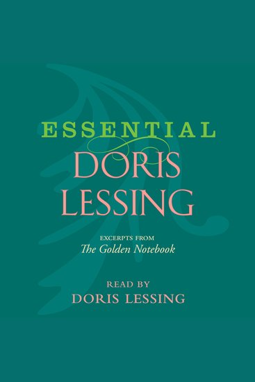Essential Doris Lessing - Excerpts from The Golden Notebook Read by the Author - cover