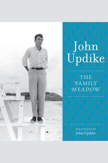 The Family Meadow - A Selection from the John Updike Audio Collection - cover