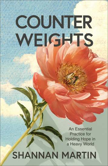 Counterweights - An Essential Practice for Holding Hope in a Heavy World - cover