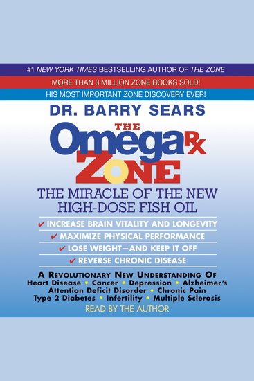 The Omega Rx Zone - The Miracle of the New High-Dose Fish Oil - cover