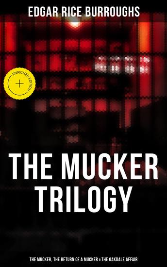 The Mucker Trilogy: The Mucker The Return of a Mucker & The Oakdale Affair - Enriched edition - cover