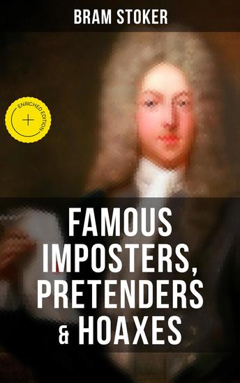 Famous Imposters Pretenders & Hoaxes - Enriched edition Exposing the Lies Behind Famous Personalities Like Queen Elizabeth The False Czar and Many Others - cover