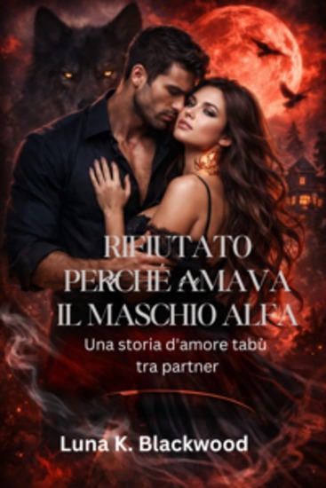 Rifiutato perché amava il maschio alfa - Una storia d'amore tabù tra partner - cover