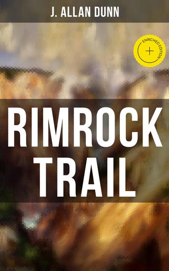 Rimrock Trail - Enriched edition A Tale of the Arizona Ranch and the Three Musketeers of the Range - cover