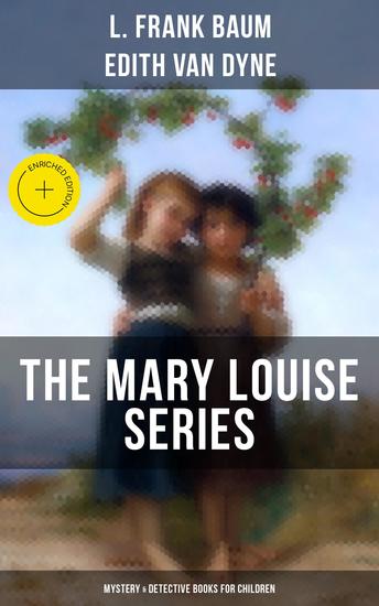 THE MARY LOUISE SERIES (Mystery & Detective Books for Children) - Enriched edition The Adventures of a Girl Detective on a Quest to Solve a Mystery - cover