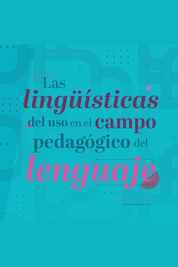 Las lingüísticas del uso en el campo pedagógico del lenguaje - cover