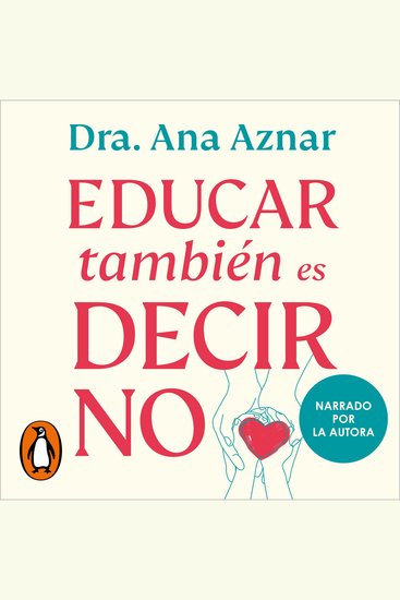 Educar también es decir no - Cómo poner límites a tus hijos con amor - cover