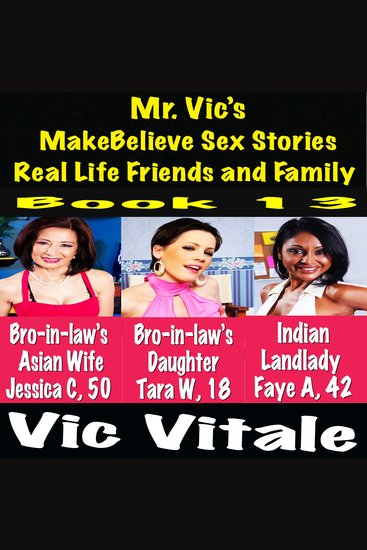 Mr Vic’s MakeBelieve Sex Stories Real Life Friends and Family Book 13 - cover