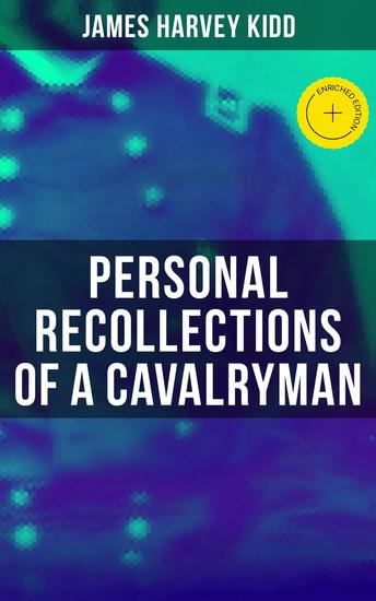 Personal Recollections of a Cavalryman - Enriched edition Historical Sketch of Custer's Michigan Cavalry Brigade - cover