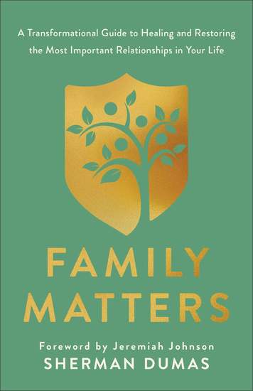 Family Matters - A Transformational Guide to Healing and Restoring the Most Important Relationships in Your Life - cover