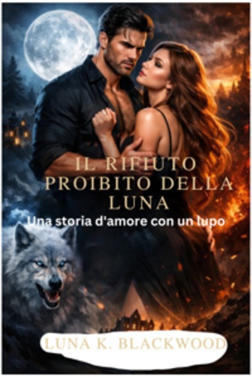 Il rifiuto proibito della Luna - Una storia d'amore con un lupo - cover