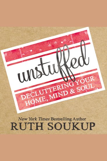 Unstuffed - Decluttering Your Home Mind and Soul - cover