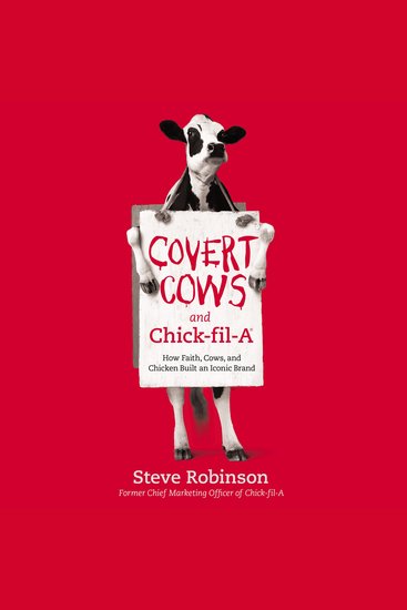 Covert Cows and Chick-fil-A - How Faith Cows and Chicken Built an Iconic Brand - cover