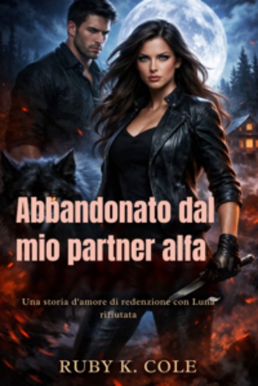 Abbandonato dal mio partner alfa - Una storia d'amore di redenzione con Luna rifiutata - cover