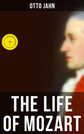 The Life of Mozart - Enriched edition Biography of Music Genius (Complete Edition) - cover