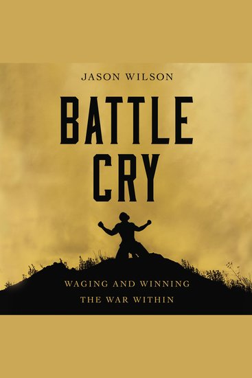 Battle Cry - Waging and Winning the War Within - cover