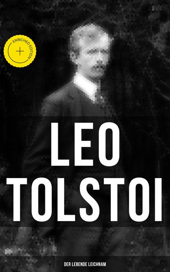 Tolstoi: Der lebende Leichnam - Bereicherte Ausgabe Das spannende Theaterstück Drama des russischen Autors Lew Tolstoi - cover