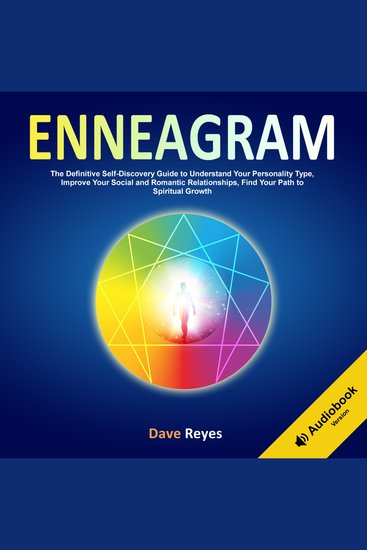 Enneagram - The Definitive Self-Discovery Guide to Understand Your Personality Type Improve Your Social and Romantic Relationships Find Your Path to Spiritual Growth - cover