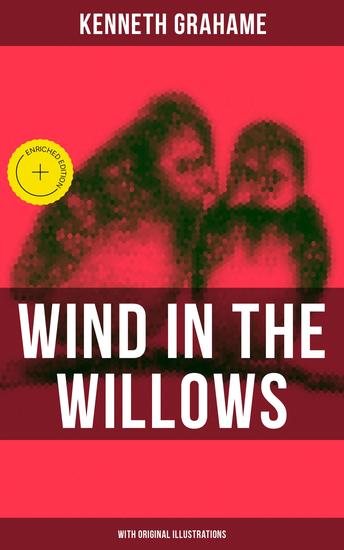 WIND IN THE WILLOWS (With Original Illustrations) - Enriched edition A Children's Classic - cover