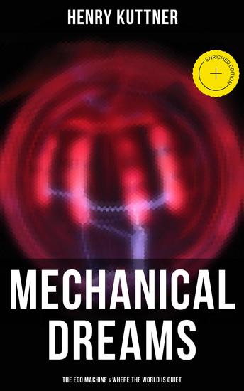 Mechanical Dreams: The Ego Machine & Where the World is Quiet - Enriched edition - cover