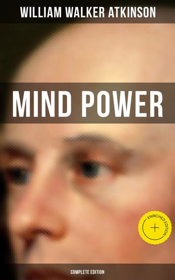 Mind Power (Complete Edition) - Enriched edition Uncover the Dynamic Mental Principle Pervading All Space - cover