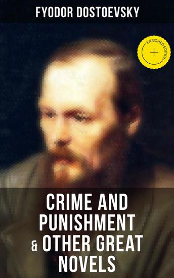 Crime and Punishment & Other Great Novels of Dostoevsky - Enriched edition Including The Brother's Karamazov The Idiot Notes from Underground The Gambler & Demons (The Possessed The Devils) - cover