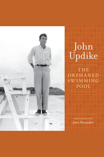 The Orphaned Swimming Pool - A Selection from the John Updike Audio Collection - cover